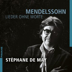 Mendelssohn: Lieder Ohne Worte - Stéphane De May
