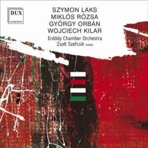 Laks / Rozsa / Orban / Kilar - Erdody Chamber Orchestra