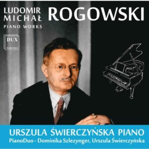 Rogowski: Piano Works - Szlezynger Swierczynska