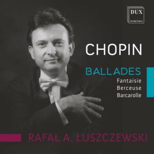 Chopin: Ballads - Rafal Luszczewski