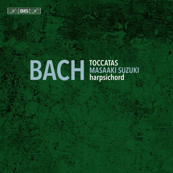 Bach: The Toccatas, BWV 910-916 - Masaaki Suzuki