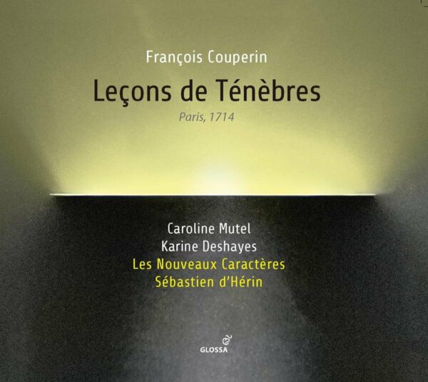 Francois Couperin: Lecons Des Tenebres - Karine Deshayes