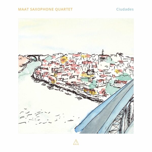 Ciudades - Maat Saxophone Quartet