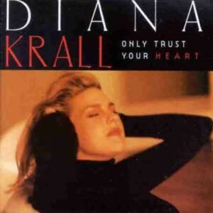 Only Trust Your Heart - Diana Krall
