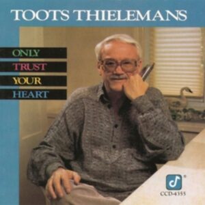 Only Trust Your Heart - Toots Thielemans