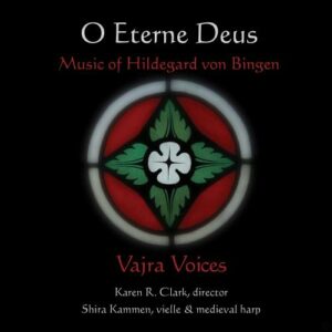 Hildegard Von Bingen: O Eterne Deus - Vajra Voices