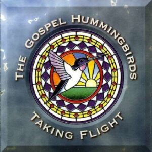 Taking Flight - Gospel Hummingbirds