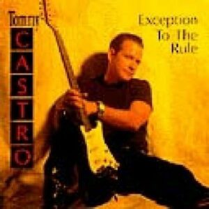 Exception To The Rule - Tommy Castro