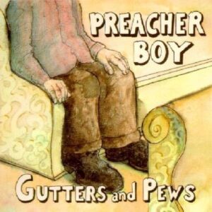 Gutters And Pews - Preacher Boy