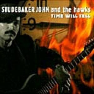 Time Will Tell - Studebaker John & The Hawks
