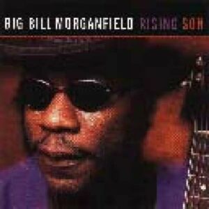 Rising Son - Big Bill Morganfield