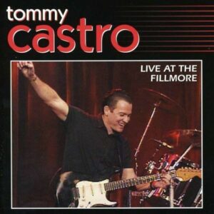 Live At The Fillmore - Tommy Castro