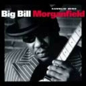 Ramblin' Mind - Big Bill Morganfield
