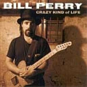 Crazy Kind Of Life - Bill Perry
