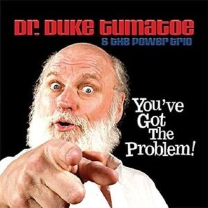 You've Got The Problem - Duke Tumatoe