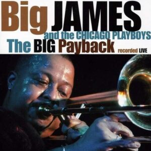 Big Payback - Big James & Chicago Playboys