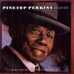 Heaven - Pinetop Perkins