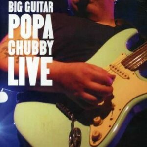 Big Man, Big Guitar: Popa Chubby Live