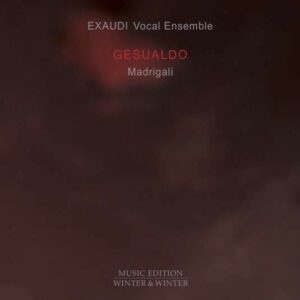 Gesualdo: Madrigali - Exaudi Vocal Ensemble