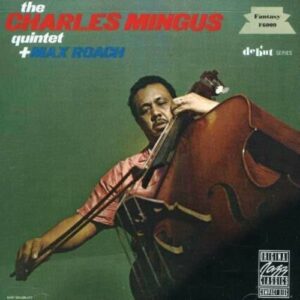 The Charles Mingus Quintet Plus Max Roach
