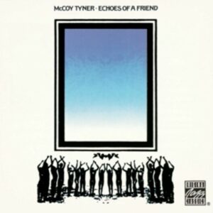 Echoes Of A Friend - McCoy Tyner