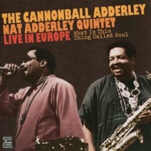 What Is This Thing Called Soul? - Cannonball Adderley