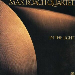 In The Light - Max Roach