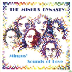 Mingus Sounds Of Love - The Mingus Dinasty