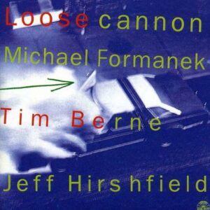 Loose Cannon - Michael Formanek