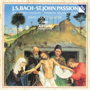 Bach: Johannes Passion - John Eliot Gardiner