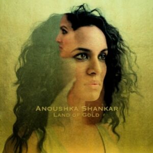 Land Of Gold - Anoushka Shankar