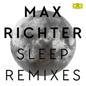 Max Richter: Sleep (Remixes) - Richter