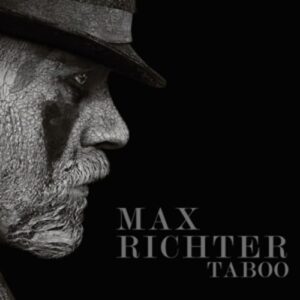 Taboo, Music From The Original TV Series - Max Richter