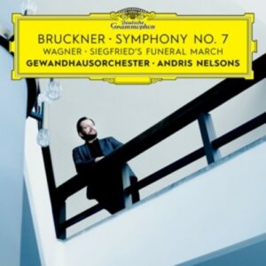 Bruckner: Symphony No.7 / Wagner: Siegfrieds Tod & Trauermarsch - Andris Nelsons