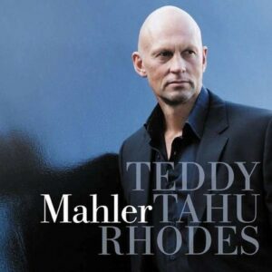 Teddy Tahu Rhodes Sings Mahler Songs - Rhodes