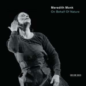 Hollenbeck: On Behalf Of Nature - Meredith Monk