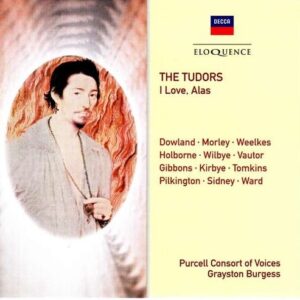 The Tudors,  I Love, Alas - Purcell Consort Of Voices