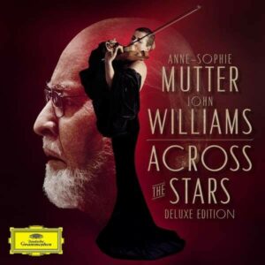 John Williams: Across The Stars (Deluxe Ed.) - Anne-Sophie Mutter