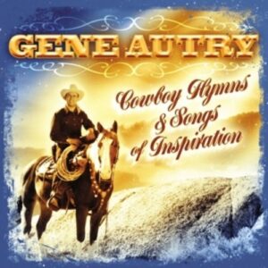 Cowboy Hymns & Songs Of Inspiration - Gene Autry