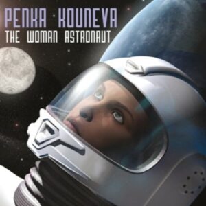 The Woman Astronaut - Penka Kouneva
