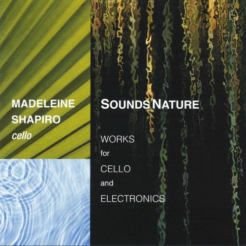 Sounds Nature: Works for Cello and Electronics