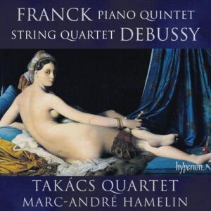 Debussy Franck: Piano Quintet & String Quartet - Takacs Quartet & Marc-André Hamelin
