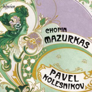 Chopin: Mazurkas - Pavel Kolesnikov