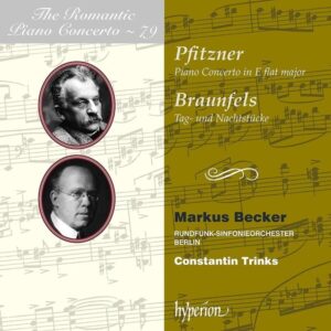 Hans Pfitzner / Walter Braunfels: Romantic Piano Concerto Vol.79 - Markus Becker