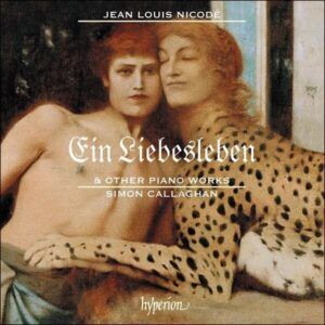 Jean Louis Nicodé: Ein Liebesleben - Simon Callaghan