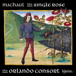 Guillaume De Machaut: The Single Rose - The Orlando Consort