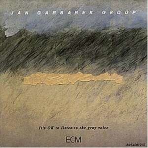 It's Ok To Listen To The Gray Voice - Garbarek
