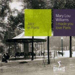 I Made You Love Paris - Mary Lou Williams