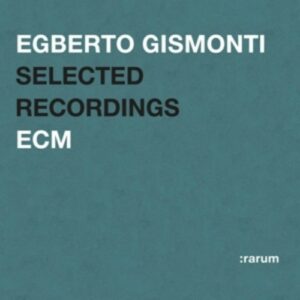 Selected Recordings - Egberto Gismonti