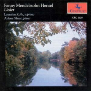 Fanny Mendelssohn: Lieder - Kolb / Shrut